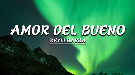 Reyli Barba Amor Del Bueno Letra Youtube