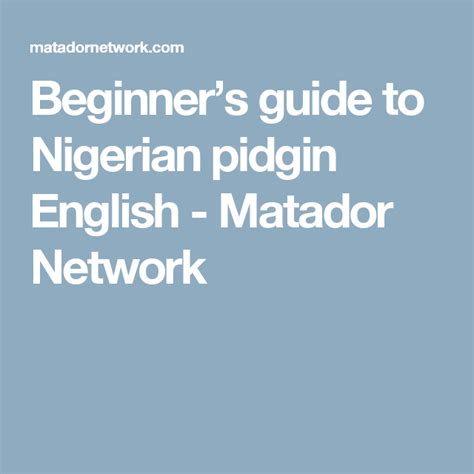 29 Phrases To Get You Started Learning Pidgin English English Phrases English Nigerian