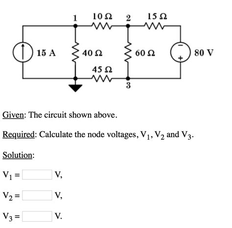 Solved Given The Circuit Shown Above Required Calculate The Node Voltages V1 V2 And V3 1