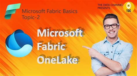 Microsoft Fabric One Lake Microsoft Fabric Concepts Topic 2 Youtube