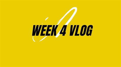 Week 4 Assignment Vlog YouTube