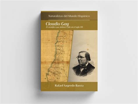 Claudio Gay El científico que delineo Chile en el siglo XX Fundación Sicómoro