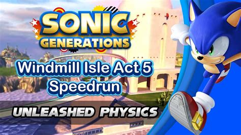 Sonic Generations Windmill Isle Act Speedrun Unleashed Physics