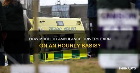 How Much Do Ambulance Drivers Earn On An Hourly Basis Shunauto