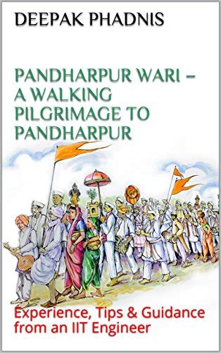 Pandharpur Wari A Walking Pilgrimage To Pandharpur