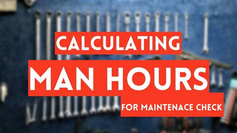 How To Calculate The Man Hours For Maintenace Check Youtube