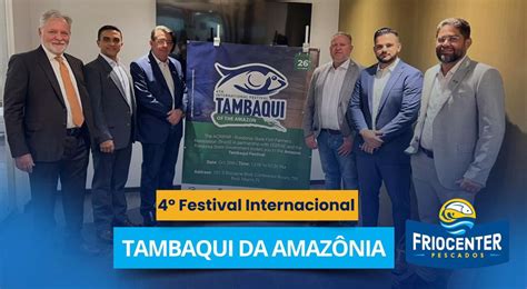 Friocenter participa do 4º Festival Internacional de Tambaqui da