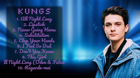 Kungs Music Hits Review For 2024 All Time Favorite Mix Tantalizing Youtube