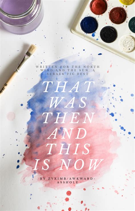 That was Then and This is Now - Asianfanfics