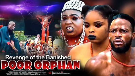 Revenge Of The Banished Orphan Nigerian Movie Youtube