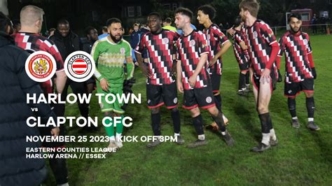 Harlow Town Vs Clapton CFC Preview Men S First Team In Big Away Day At