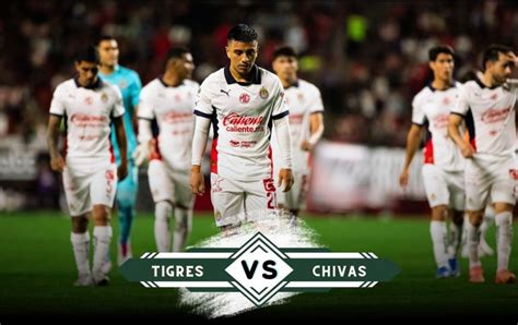 Tigres Vs Chivas Donde Ver Hoy En Vivo El Partido De La J Del