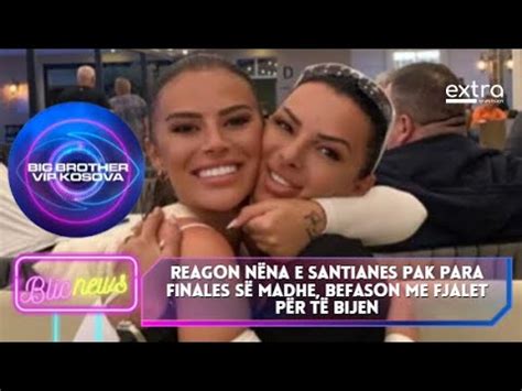 Reagon nëna e Santianes pak para finales së madhe befason me fjalet