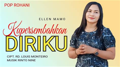 Lagu Rohani II Kupersembahkan Diriku II Ellen Mamo II Cipt RD Louis