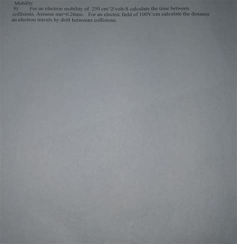 Solved Mobility 9) For an electron mobility of 250 cm∧2/ | Chegg.com