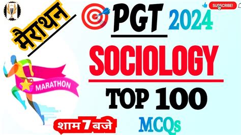 SOCIOLOGY PGT 2024 मरथन कलस टप 100 MCQs महतवपरण