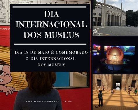 Dia Internacional Dos Museus Mari Pelo Mundo Viagens Exclusivas E