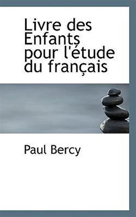 Livre Des Enfants Pour L Tude Du Fran Ais Paul Bercy