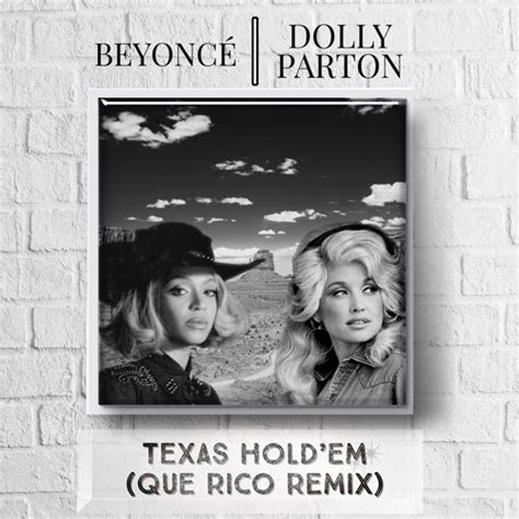 Stream Beyonce Dolly Parton Texas Hold Em X Jolene Que Rico Remix