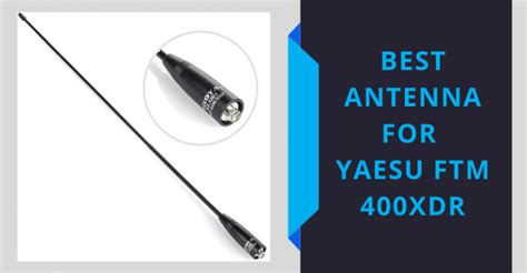 Best Antenna For Yaesu FTM 400XDR Top Reviews Of 2022