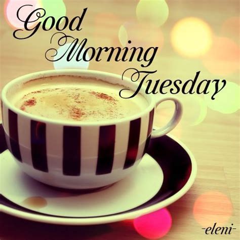 Good Morning Tuesday Good Morning Tuesday My Coffee Coffee Love