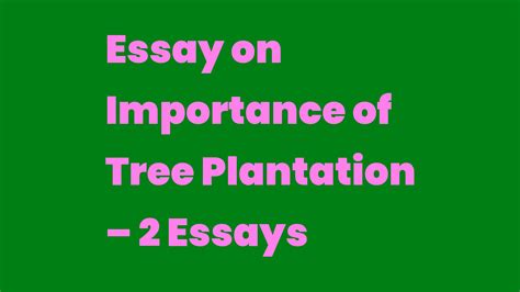 Essay On Importance Of Tree Plantation 2 Essays Write A Topic