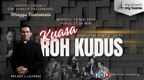 Ibadah Ii Live Minggu Mei Kuasa Roh Kudus Pdt Roy L J