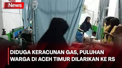 Diduga Keracunan Gas Puluhan Warga Aceh Timur Dilarikan Ke Rs Inews