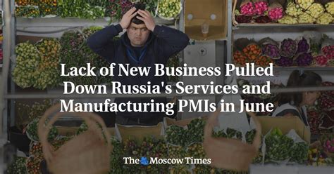 Lack Of New Business Pulled Down Russia S Services And Manufacturing