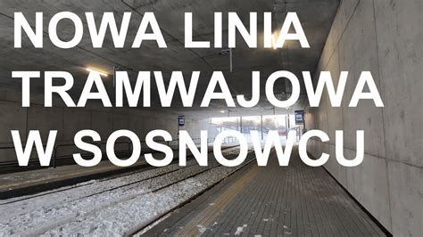 Nowa Linia Tramwajowa W Sosnowcu Dzie Przed Otwarciem Spacer Po