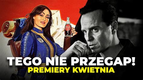 Najciekawsze Premiery KWIETNIA Filmy Seriale Gry YouTube