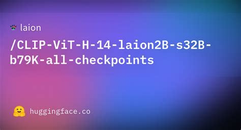 Laion CLIP ViT H 14 Laion2B S32B B79K All Checkpoints Datasets At