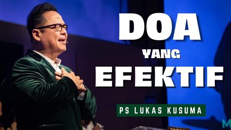 DOA YANG EFEKTIF Ps Lukas Kusuma Mezbahmujizat YouTube