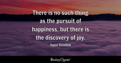 Joyce Grenfell - There is no such thing as the pursuit of...