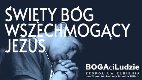 Święty Bóg Wszechmogący Jezus Adoracja Uwielbienie tekst chwyty