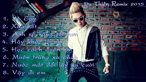 Tuyển chọn những bài hát Remix hay nhất Du Thiên 2015 YouTube