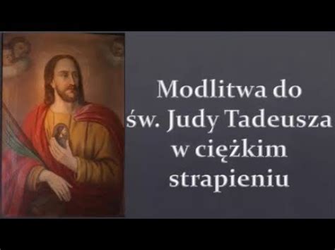 Modlitwa Do W Judy Tadeusza W Ci Kim Strapieniu Youtube