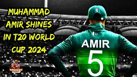 Muhammad Amir Shines In T20 World Cup 2024 A Bowling Legends Comeback