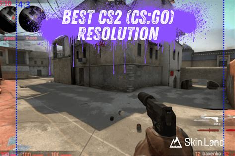 Mejor resolución de CS2 CS GO Resoluciones estiradas y para