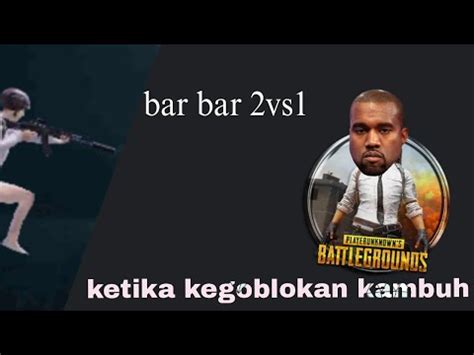 Pubg Mobile 2musuh Menjadi Saksi Kegoblokan YouTube