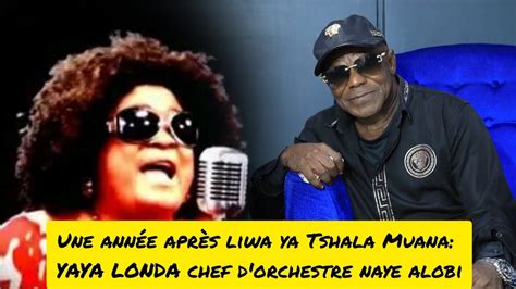 Une année après liwa ya Tshala Muana YAYA LONDA chef d orchestre naye