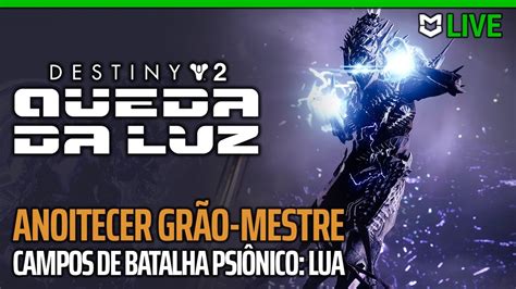 LIVE Anoitecer Grão Mestre Campos de Batalha Psiônico Lua Destiny