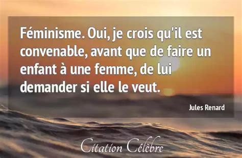 Citation Jules Renard femme Féminisme Oui je crois qu il est