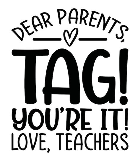 Premium Vector Dear Parents Tag You Re It Love Teachers