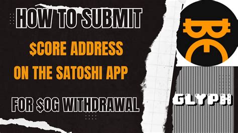 How To Link Core Address On The Satoshi App For Og Glyph Withdrawal