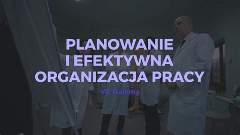 Szkolenie PLANOWANIE I EFEKTYWNA ORGANIZACJA PRACY Dla POZ VR