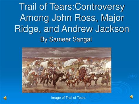 PPT - Trail of Tears:Controversy Among John Ross, Major Ridge, and ...