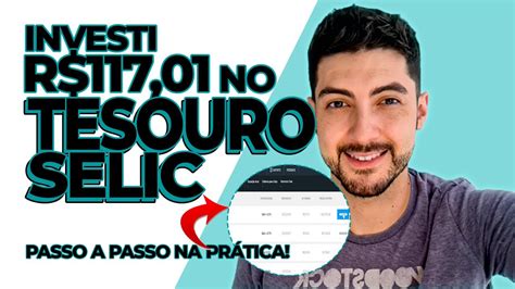 Investi R11701 No Tesouro Selic Aprenda Na PrÁtica Com Um Passo A Passo FÁcil Youtube