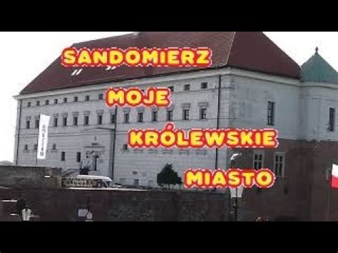 SANDOMIERZ MOJE KRóLEWSKIE MIASTO Paweł Furman YouTube