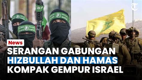 SERANGAN GABUNGAN Hamas Dan Hizbullah Kompak Gempur Israel Pangkalan